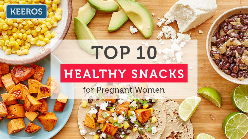 TOP 10 HEALTHY SNACKS FOR PREGNANT WOMEN